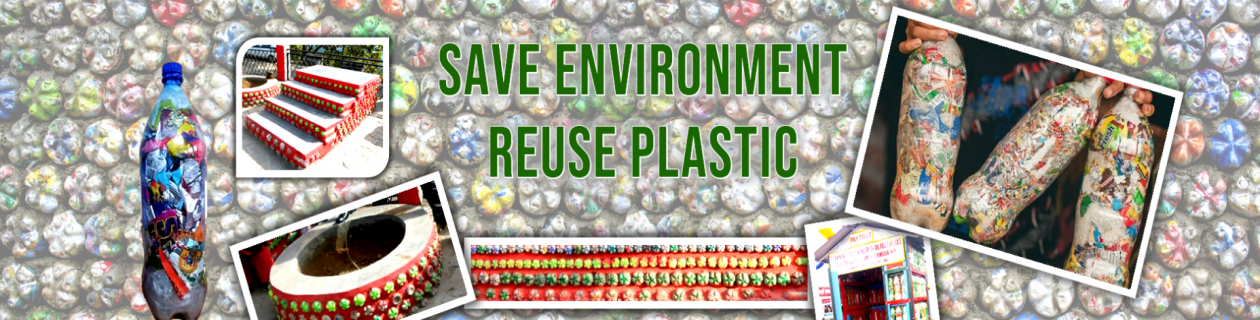 REUSE PLASTIC - SAVE ENVIRONMENT